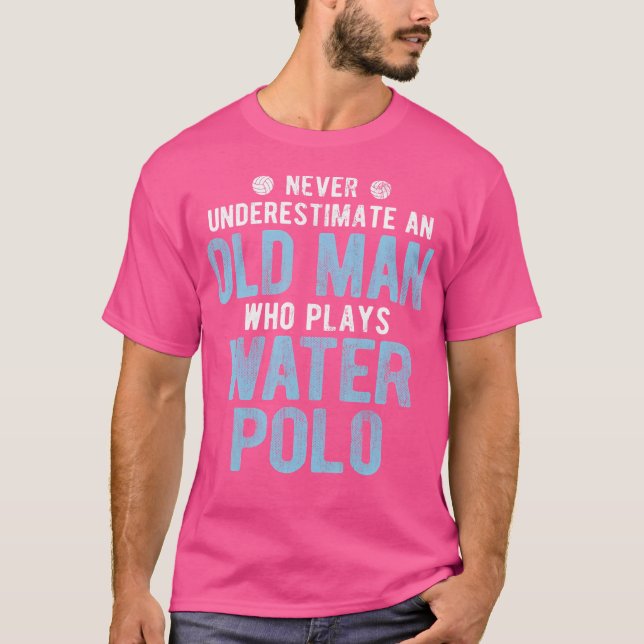 Never Underestimate Old Man Who Plays Water Polo (Front)