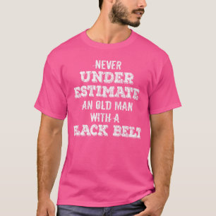 Never Underestimate Old Man With Black Belt Karate T-Shirt
