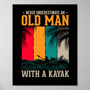 Never Underestimate Old Man With Kayak Poster
