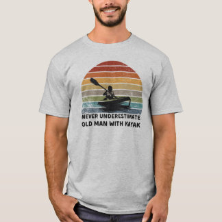 Never  Underestimate Old man with kayak T-Shirt
