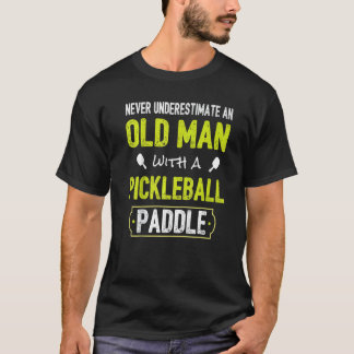Never Underestimate Old Man with Pickleball Paddle T-Shirt