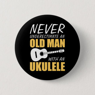Never Underestimate Old Man With Ukulele Musician 6 Cm Round Badge
