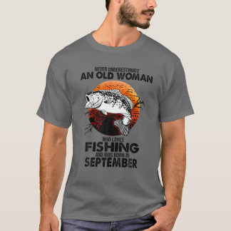 Never Underestimate Old Woman Loves Fishing Born S T-Shirt