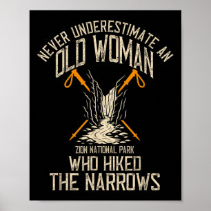 Never Underestimate Old Woman Who Hiked The Narrow Poster