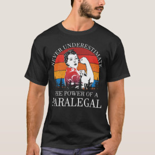 Never Underestimate Paralegal T-Shirt