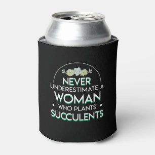 Never Underestimate Plant Succulent Woman Can Cooler