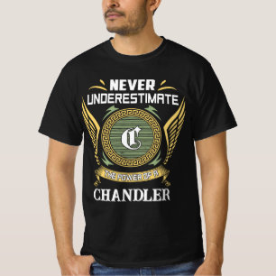 Never underestimate power of a CHANDLER T-Shirt