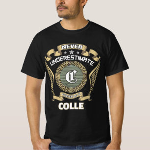 Never underestimate power of a COLLE T-Shirt