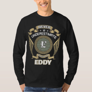 NEVER UNDERESTIMATE POWER OF A EDDY T-Shirt