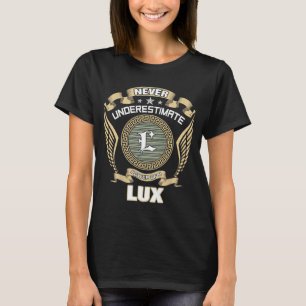 NEVER_UNDERESTIMATE_POWER_OF_A_LUX T-Shirt