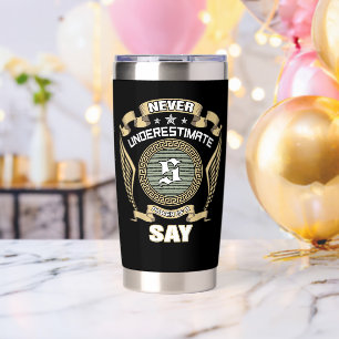NEVER_UNDERESTIMATE_POWER_OF_A_SAY INSULATED TUMBLER