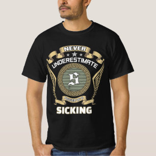Never underestimate power of a SICKING T-Shirt