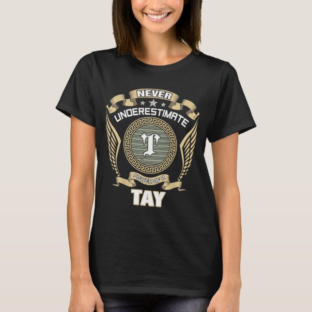 NEVER_UNDERESTIMATE_POWER_OF_A_TAY T-Shirt (Front)