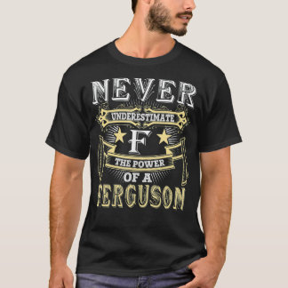 Never Underestimate Power Of FERGUSON Name  T-Shirt