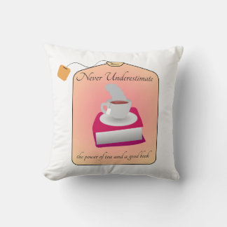 Never Underestimate Power of Tea and a Good Book Cushion
