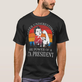 Never Underestimate Pta President T-Shirt