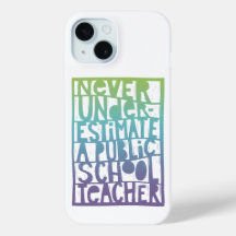 Never Underestimate Public School Teacher