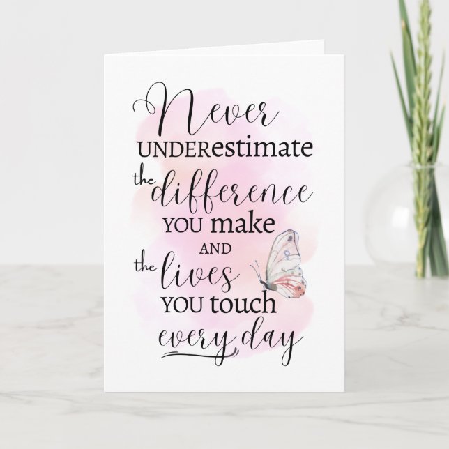 Never Underestimate the Difference You Make Card (Front)