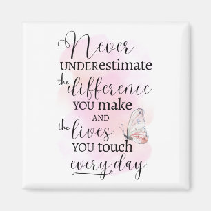 Never Underestimate the Difference You Make Magnet