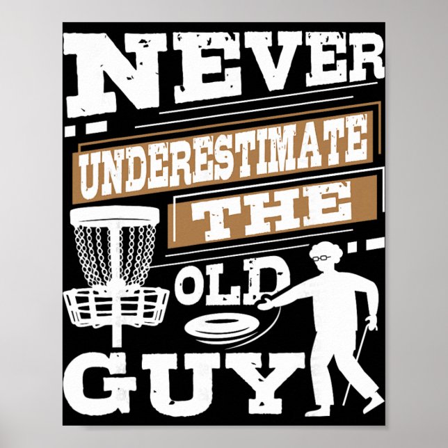 Never Underestimate The Old Guy - Disc Golf Player Poster (Front)