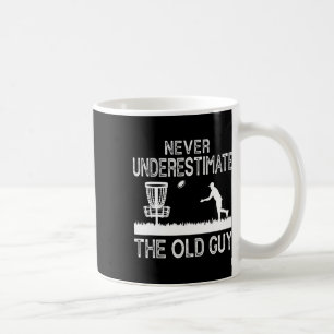 Never Underestimate The Old Guy Funny Disc Golf Fr Coffee Mug