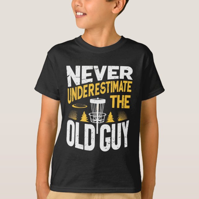 Never Underestimate The Old Guy Funny Disc Golf Fr T-Shirt (Front)