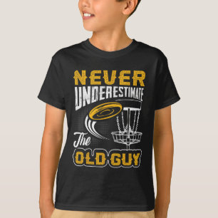 Never Underestimate The Old Guy Funny Disc Golf Fr T-Shirt