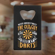 Never Underestimate the Old Guy Good At Darts