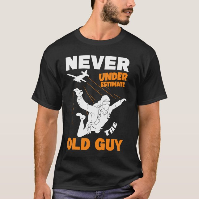Never Underestimate The Old Parachuter Grandpa Sky T-Shirt (Front)