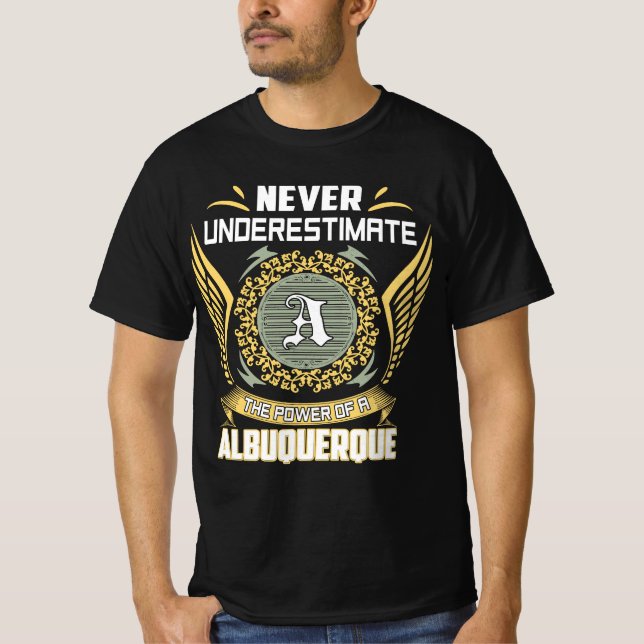 Never Underestimate The Power Of A Albuquerque T-Shirt (Front)