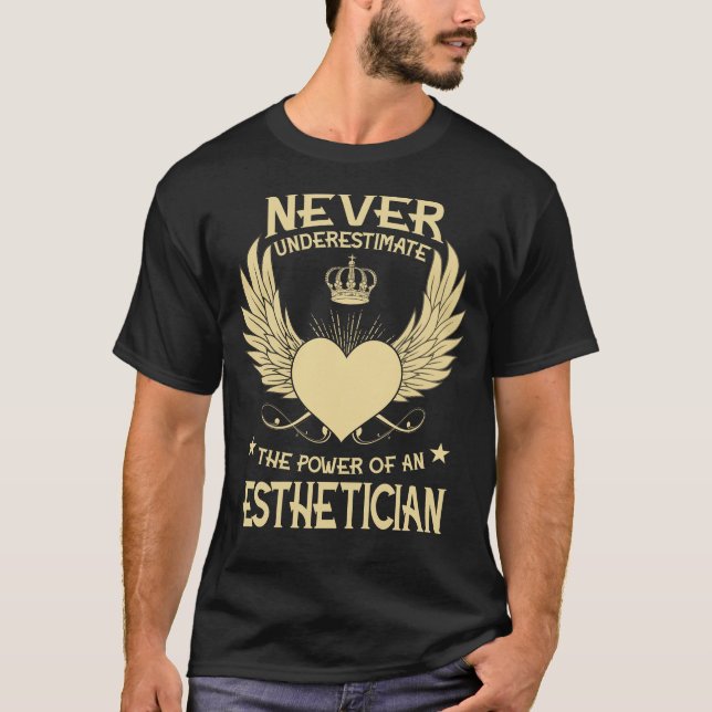 Never Underestimate The Power Of A/An Aesthetician T-Shirt (Front)