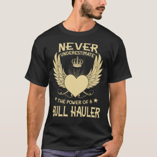Never Underestimate The Power Of A/An Bull Haulier T-Shirt