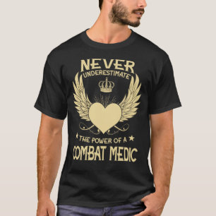 Never Underestimate The Power Of A/An Combat Medic T-Shirt