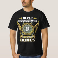 Never Underestimate The Power Of A Bones