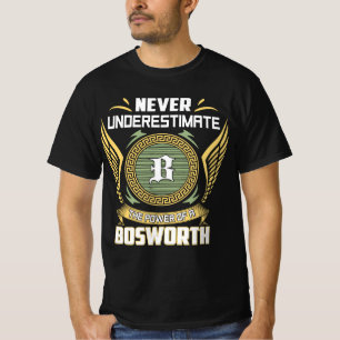 Never Underestimate The Power Of A Bosworth T-Shirt