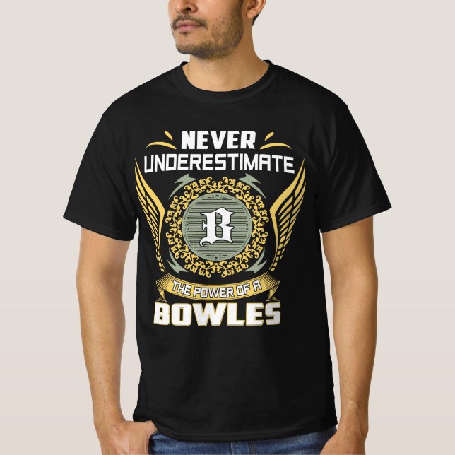 Never Underestimate The Power Of A Bowles T-Shirt (Front)