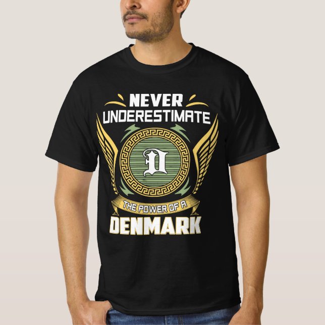 Never Underestimate The Power Of A Denmark T-Shirt (Front)