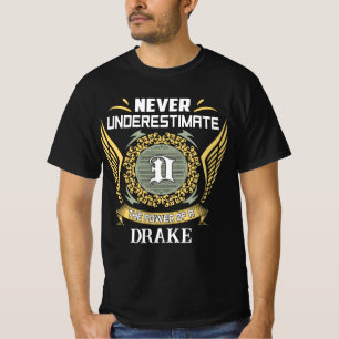Never Underestimate The Power Of A Drake T-Shirt