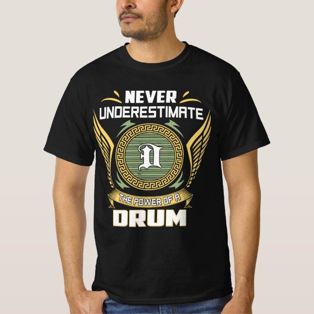Never Underestimate The Power Of A Drum T-Shirt (Front)