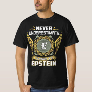 Never Underestimate The Power Of A Epstein T-Shirt