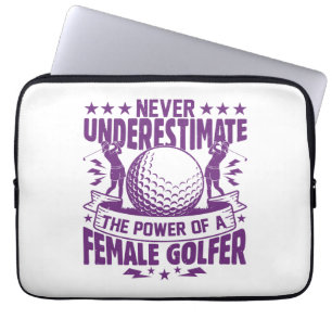 Never underestimate the power of a female golfer t laptop sleeve