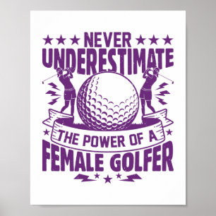Never underestimate the power of a female golfer t poster