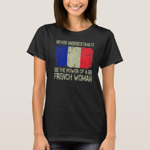 Never Underestimate The Power of a French Woman Fl T-Shirt