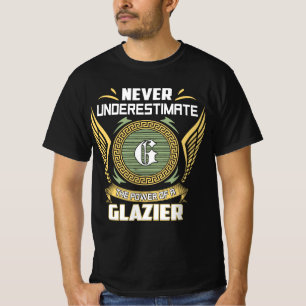 Never Underestimate The Power Of A Glazier T-Shirt