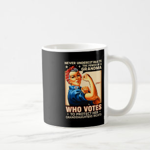 Never Underestimate The Power Of A Grandma Who Vot Coffee Mug