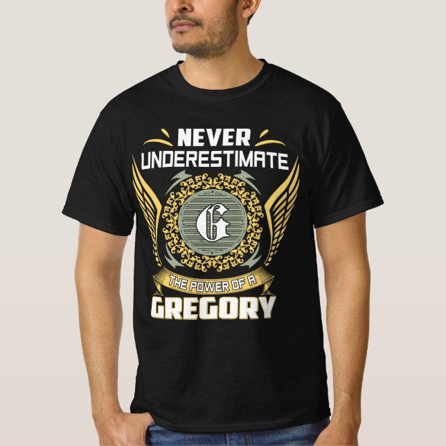 Never Underestimate The Power Of A Gregory T-Shirt (Front)
