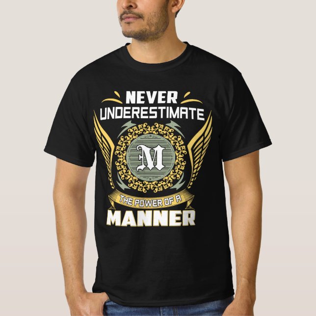 Never Underestimate The Power Of A Manner T-Shirt (Front)