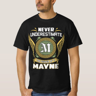 Never Underestimate The Power Of A Mayne T-Shirt