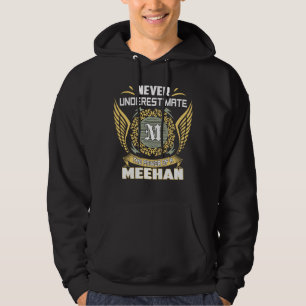 Never Underestimate The Power Of A Meehan Hoodie