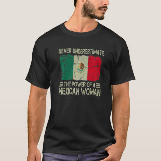 Never Underestimate The Power of a Mexican Woman F T-Shirt